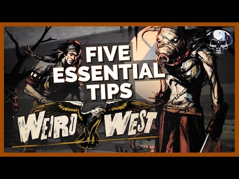 Weird West: Five Essential Tips