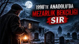 Anadolu'da 1990 Yılında Bir Mezarlık Bekçisinin Unutamadığı Korkunç Gece