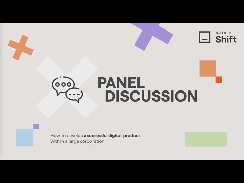 Infobip Shift 2021: Panel - How to Develop a Successful Digital Product Within a Large Corporation