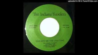 The Indiana Travelers "This May Be My Last Time" (Pinebrook)