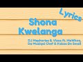Shona Kwelanga (Lyrics) - DJ Maphorisa & Visca feat. MaWhoo, Da Muziqal Chef & Kabza De Small