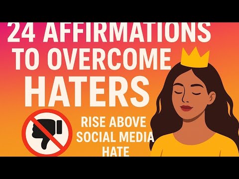 24 Affirmations to Overcome Haters | Rise Above Social Media Hate | Hater Healing|QueenALma_Haa