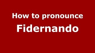 How to pronounce Fidernando