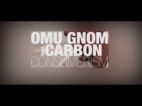 Omu Gnom - Consumerism feat. Carbon (Videoclip Oficial)