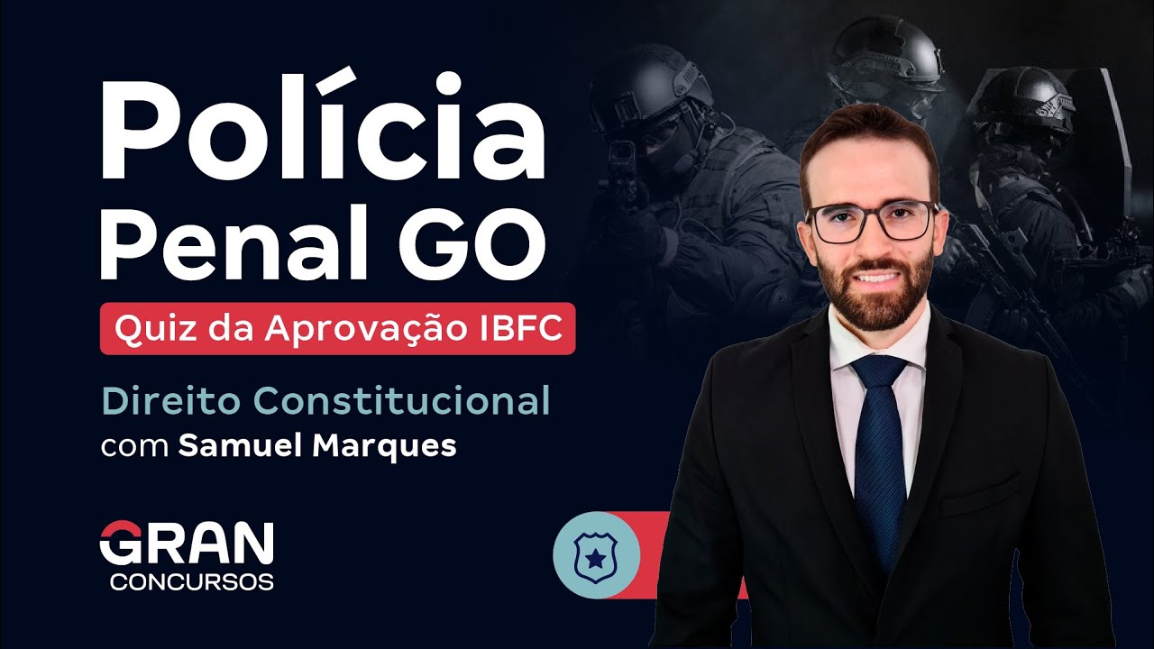 Concurso Polícia Penal GO | Quiz da Aprovação IBFC: Direito Constitucional