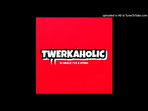 DJ Smallz 732 - Twerkaholic Feat Nyema