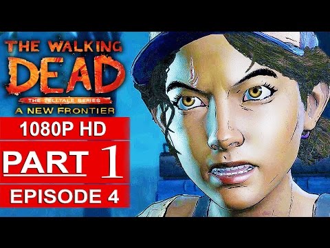 THE WALKING DEAD Season 3 EPISODE 4 Gameplay Walkthrough Part 1 A NEW FRONTIER [1080p] No Commentary