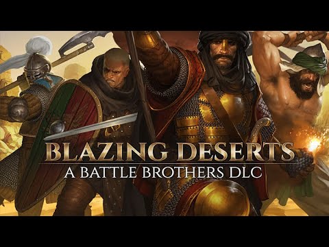 Blazing Deserts Trailer - A Battle Brothers DLC