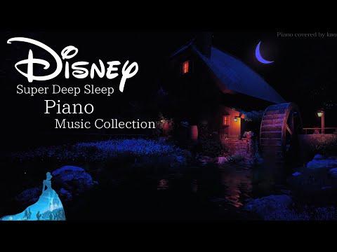 Disney Super Deep Sleep and Relaxing Piano Music Collection with Calm Water Sound (No Mid Roll Ads)
