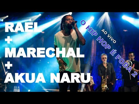 O Hip Hop é Foda 2 - Rael + Marechal + Akua Naru & Banda -  Ao Vivo #OneRapForever