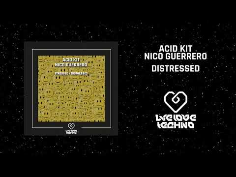 Acid Kit, Nico Guerrero -  Distressed (Original Mix) [We Love Techno]