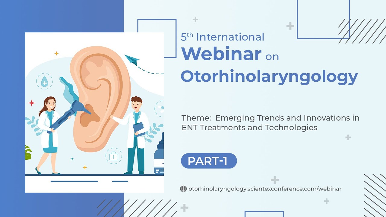 5th | International Webinar on Otorhinolaryngology  | Part 1
