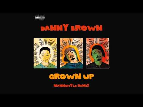 Danny Brown - Grown Up (Mannchyld Remix)