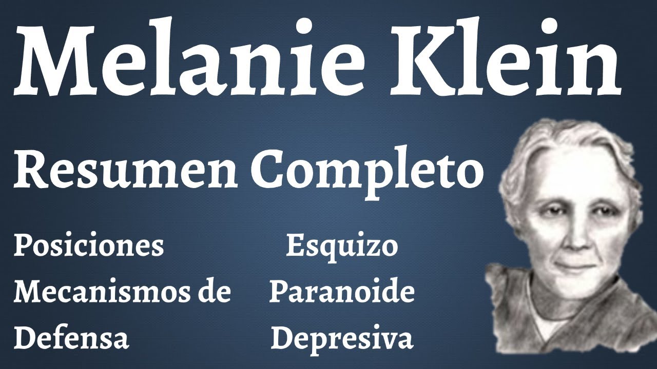 Melanie Klein; Resumen Completo