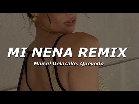 Maikel Delacalle, Quevedo - Mi Nena Remix (Letra/Lyrics)