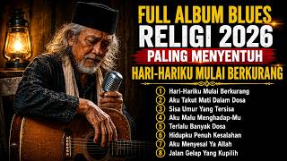 Download lagu FULL ALBUM BLUES RELIGI 2026 🎸 HARI-HARIKU MULAI BERKURANG | PALING MENYENTUH ( NEW VERSION ) mp3