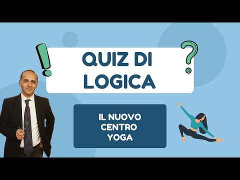 QUIZ DI LOGICA:  IL CORSO DI YOGA. Concetti di Logica che ti aiuteranno ad aff...