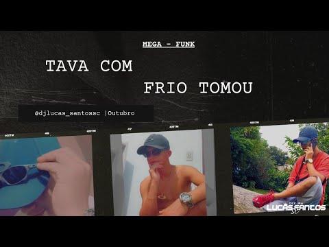 Mega Funk - Tava  Com Frio Tomou ( DJ LUCAS SANTOS SC ) Outubro 2021