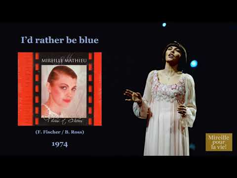 I'd rather be blue (over you) (1974) — Mireille Mathieu 