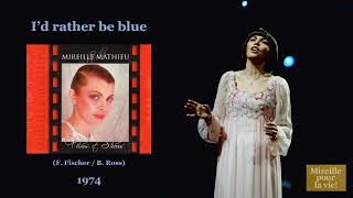 I'd rather be blue (over you) (1974) — Mireille Mathieu 