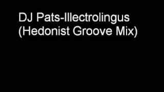 DJ Pats-Illectrolingus (Hedonist Groove Mix) HQ