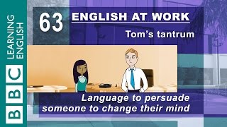 Tom's tantrum - 63 - Language to persuade someone to change their mind - English At Work
