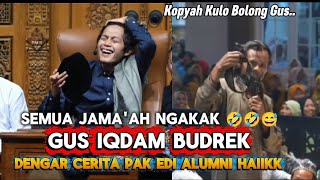Download lagu Gus Iqdam Sampai Budrek Lemas gara-gara Pak Edi Alumni Haiikk‼️ semua jama'ah ngakak mp3