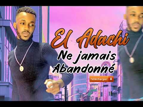 DJ EL ADACHY feat DJ LEO, CHOUCHOU SALVADOR - NE JAMAIS ABANDONNE