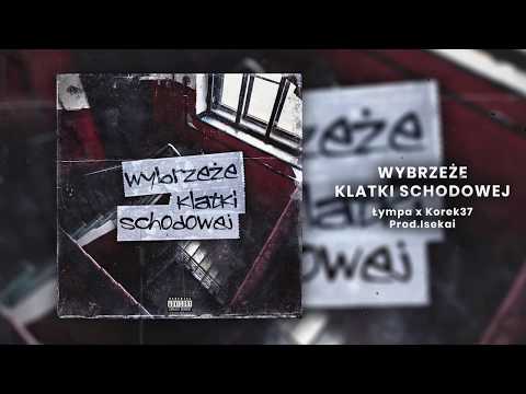 ŁYMPA x KOREK37 - Wybrzeże Klatki Schodowej  prod.Isekai