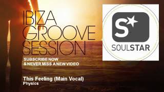 Physics - This Feeling - Main Vocal - IbizaGrooveSession