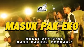 Download lagu BASS PAPSEL🔥MASUK PAK EKO - REMIX TERBARU 2026🌴RESKI  mp3
