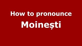 How to pronounce Moinești