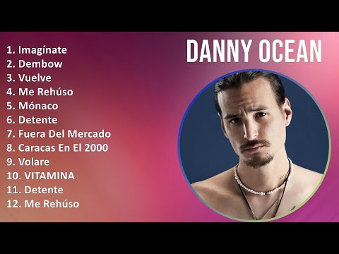 Danny Ocean 2025 MIX Top Hits - Imagínate, Dembow, Vuelve, Me Rehúso