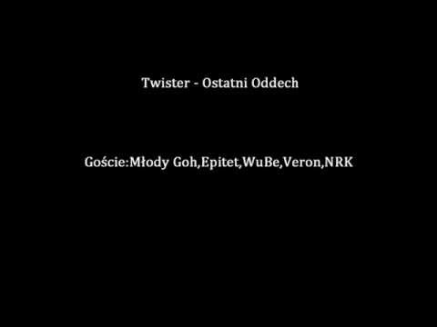 Twister - Ostatni Oddech (ft.Młody Goh,Epitet,WuBe,Veron,NRK)