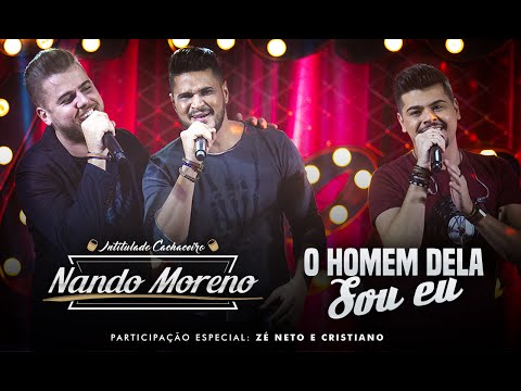 Nando Moreno - O Homem Dela Sou Eu - Part. Zé Neto & Cristiano (DVD Intitulado Cachaceiro)