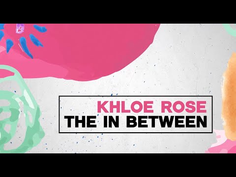 Khloe Rose - The In Between (Official Lyric Video)