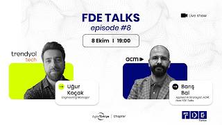 Trendyol’da FDE Nasıl Çalışır? Forward Deployed Engineer’ın Gerçek Hayatı, Uğur 