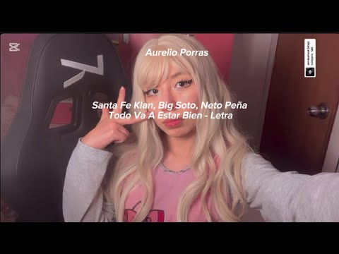 Santa Fe Klan, Big Soto, Neto Peña - Todo Va A Estar Bien - Letra - @AlexaFFT