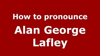 How to pronounce Alan George Lafley