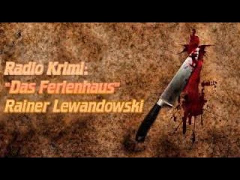 Rainer Lewandowski Das Ferienhaus (Radio Krimi)