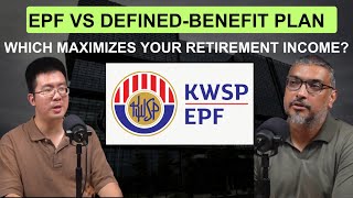 EPF vs. Defined-Benefit Plan: Which Maximizes Your Retirement Income?