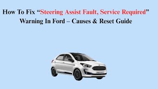 How To Fix “Steering Assist Fault, Service Required” Warning In Ford – Causes & Reset Guide