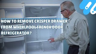 How to Remove Crisper Drawer from Whirlpool French Door Refrigerator
