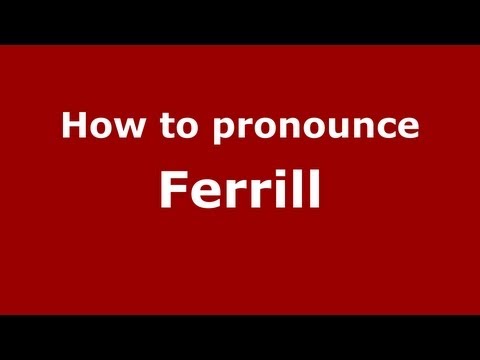 How to Pronounce Ferrill - PronounceNames.com
