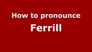 How to pronounce Ferrill
