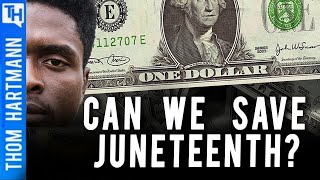 Can We Save Juneteenth From Sabotage?
