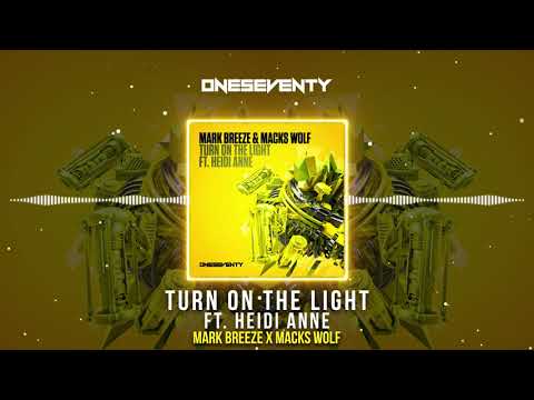 Mark Breeze X Macks Wolf Ft. Heidi Anne - Turn On The Light 💡 [OneSeventy]