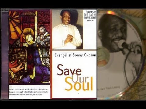 Evangelist Dr  Sonny Okosuns - Save Our Soul