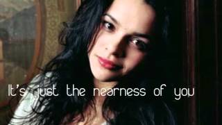 NORAH JONES - THE NEARNESS OF YOU [ LYRIC ]