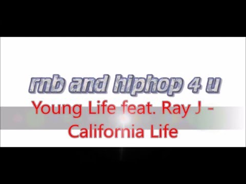 Young Life feat. Ray J  - California Life